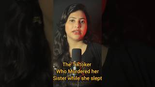 The TikToker Who Murdered Her Sister While She Slept shortvideo shorts trending viralvideo [upl. by Oulman779]