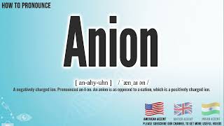 Anion Pronunciation  How to Pronounce say Anion CORRECTLY  Medical Meaning [upl. by Lou]