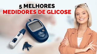 5 Melhores MEDIDORES DE GLICOSE 2024  Qual o MELHOR MEDIDOR DE GLICOSE DO MERCADO MEDIDOR DIGITAL [upl. by Kavanaugh]