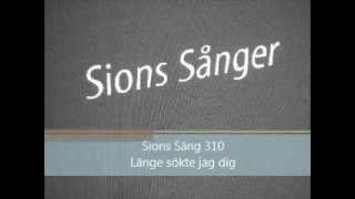 Sions Sång 310 Länge sökte jag dig [upl. by Malsi53]