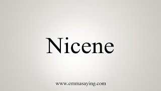 How To Say Nicene [upl. by Norabal]