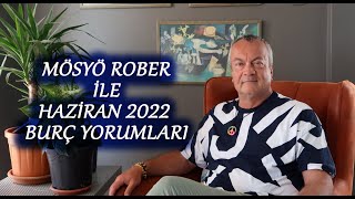 Burç Yorumları Haziran 2022 Mösyö Rober Yorumladı [upl. by Eissalc]