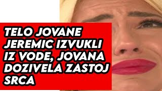 TELO JOVANE JEREMIC IZVUKLI IZ VODE VODITELJKA DOZIVELA ZASTOJ SRCA [upl. by Pooi]