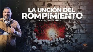 La Uncion Del Rompimiento  Ap Uzziel Jurado [upl. by Yoho680]