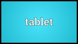 Tablet Meaning [upl. by Kotick200]