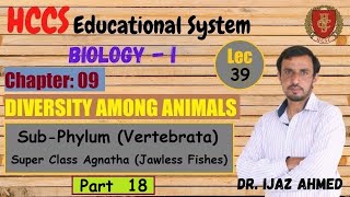 Vertebrata  Super Class Agnatha Jawless Fishes Part 18 Chapter 9  1ST YEAR  Dr IJAZ  LEC39 [upl. by Libre759]