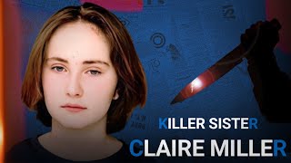 Claire Miller Killed Her Sister  Real Crime [upl. by Ennayram]