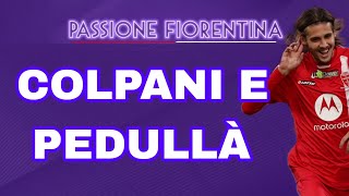 PEDULLÀ SULLE ULTIME DI MERCATO DELLA FIORENTINA TUTTO SU COLPANI [upl. by Yahsal]