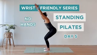 DAY 5  Standing Pilates NO HANDS  5 DAY WRIST FRIENDLY SERIES [upl. by Fredie]