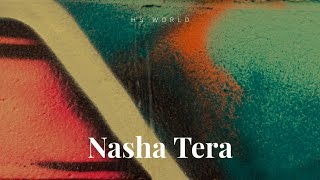 Nasha Tera  HS WORLD  Official Audio Visualizer  Romantic Hindi Song 2024 [upl. by Richardo]