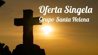 Ofertas Singelas  Canto de Ofertório Grupo Santa Helena [upl. by Ynohtna]