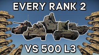 Part 2 Testing EVERY RANK 2 TANK VS 500 L3  How Will Each Do  WAR THUNDER [upl. by Aened]