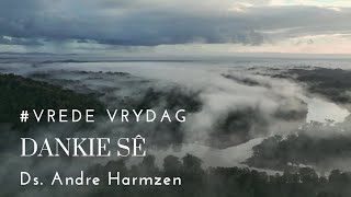 die Kerk  Oordenking  Vrede Vrydag  Dankie sê  Ds Andre Harmzen [upl. by Rebmyt]