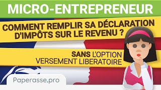 Microentrepreneur  comment remplir sa déclaration dimpôts sans versement libératoire [upl. by Nalliuq3]