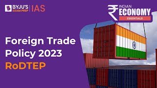 Indias Foreign Trade Policy 2023  What is RoDTEP  FTP 2023 Key Highlights for UPSC Prelims 2023 [upl. by Lyrred]