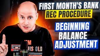 First Month Bank Rec Procedures Beginning Balance Adjustment [upl. by Elma]