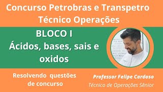 Concurso Petrobras BLOCO I aula 1 Ácidos bases sais e óxidos Questões resolvidas OPERAÇÕES PARTE 1 [upl. by Suu739]