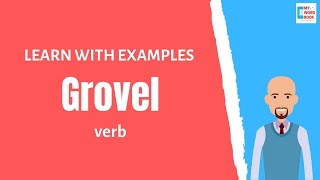 Grovel  Meaning with examples  My Word Book [upl. by Assylla]