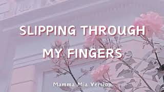 Slipping Through My Fingers Lyrics  Mamma Mia Version [upl. by Aydin422]