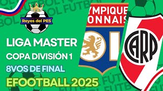 8vos de final Copa división 1 Liga Master Reyes del Pes  efootball2025  Lyon vs River Plate [upl. by Trent981]