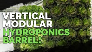 Vertical Hydroponics Awesome Modular Barrel System [upl. by Luben]