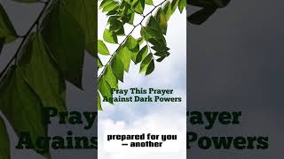 Pray This Prayer Against Dark Powers [upl. by Tiertza]