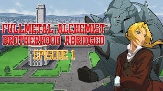 FullMetal Alchemist Brotherhood ABRIDGED  Episode 1 [upl. by Eillek]