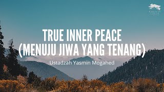 Indo Sub True Inner Peace Menuju Jiwa yang Tenang  Yasmin Mogahed [upl. by Nalyorf413]