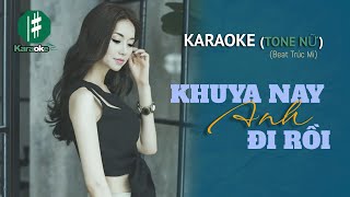 KARAOKE Khuya Nay Anh Đi Rồi Beat Trúc Mi  Tone Nữ [upl. by Henarat62]