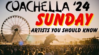 Coachella 2024  SUNDAY Artists You Should Know [upl. by Avlasor]