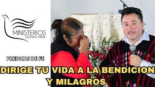 Predicas de FE y MILAGROS I Dirige tu Vida a la Bendición y MILAGROS I Gustavo Mejia [upl. by Lyrahs353]