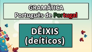 GRAMÁTICA PTPT  DÊIXIS Deíticos  Teoria e Prática [upl. by Eloisa]