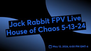 Jack Rabbit FPV House of Chaos 51324 [upl. by Verge650]