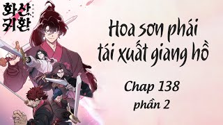 Chap 138 phần 2 Hoa Sơn Phái Tái Xuất Giang Hồ  Kết giao bằng hữu với Đường Môn  Cuồng Manhwa [upl. by Emil]