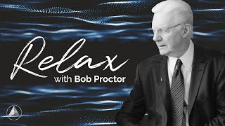 Relax with Bob Proctor  Meditation [upl. by Sager748]