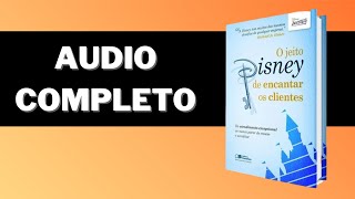 O jeito Disney de Encantar os Clientes  AUDIOBOOK COMPLETO [upl. by Forester]