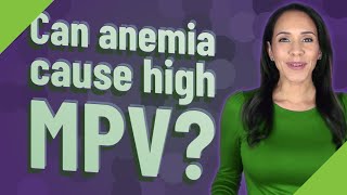 Can anemia cause high MPV [upl. by Hillery]