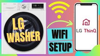 How to Connect LG Washer to Wifi Using LG ThinQ App  Step By Step Guide [upl. by Rossy]