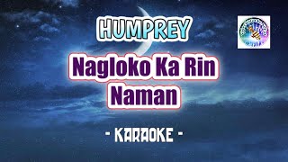 Nagloko Ka Rin Naman  karaoke HUMPREY  Tagalog song karaoke OPM [upl. by Florry]