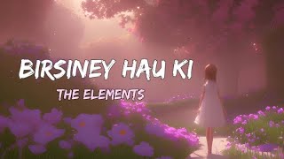 Birsiney hau ki  The Element lyrics [upl. by Biddick]