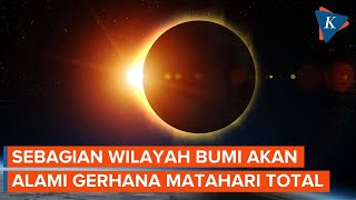 Gerhana Matahari Total 8 April Jam Berapa dan Wilayah Mana yang Gelap [upl. by Aileek856]