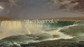 1 Peter 112 “The Elect Exiles” [upl. by Onibla110]