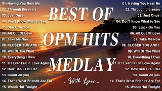 OPM HITS MEDLEY  Having You Near Me  CLASSIC OPM ALL TIME FAVORITES LOVE SONGS [upl. by Dajma]