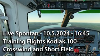 Live Spontan 10524  1645 – Kodiak 100 MSFS 2020 – Crosswind and Short Field [upl. by Haldi]