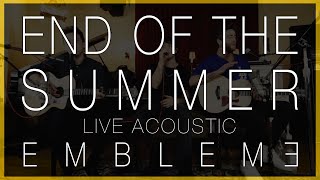 Emblem3  End of the Summer Live Acoustic [upl. by Eberle313]