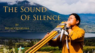 The Sound Of Silence by Wuauquikuna  Panflute  Toyos [upl. by Benenson796]