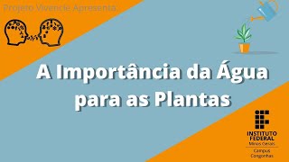 A Importância da Água para as Plantas projeto de extensão Vivencie [upl. by Dustin90]