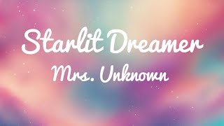 Mrs Unknown  Starlit Dreamer  Lyric Video [upl. by Joacimah]