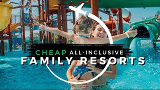 Top 10 CHEAPEST Family Allinclusive Resorts  Travel With Kids 2024 [upl. by Atiuqam]