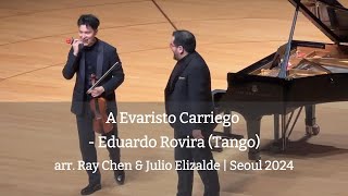 A Evaristo Carriego  Eduardo Rovira Tango  arr Ray Chen amp Julio Elizalde  Seoul 2024 [upl. by Nikaniki634]